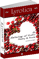 Lyrotica: An Anthology of Erotic Poetry and Prose