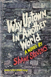 SHANE-STEVENS-166x250-WayUptownInAnotherWorld_8105635950